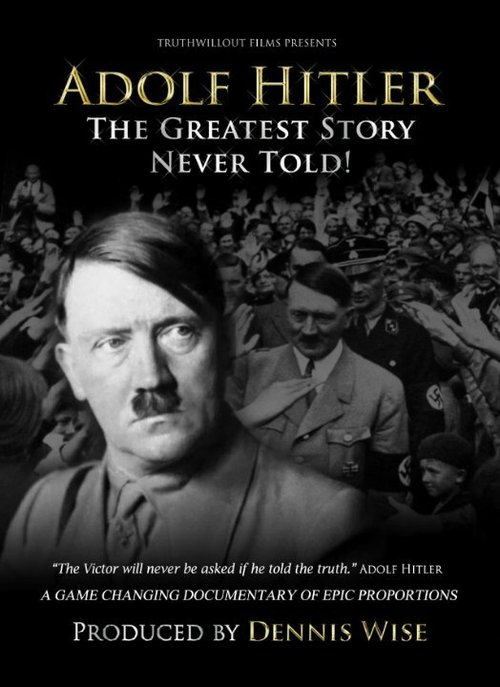 Адольф Гитлер: Величайшая нерассказанная история  (2013)