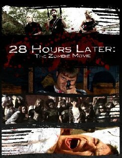 28 Hours Later: The Zombie Movie  (2010)